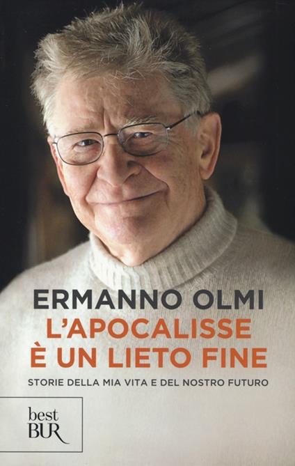 L'apocalisse è un lieto fine. Storie della mia vita e del nostro futuro - Ermanno Olmi - copertina