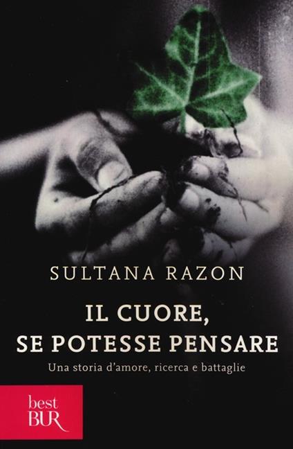 Il cuore, se potesse pensare. Una storia d'amore, ricerca e battaglie - Sultana Razon - copertina