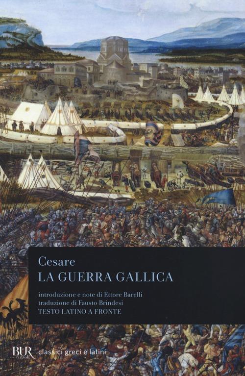 La guerra gallica. Testo latino a fronte - Gaio Giulio Cesare - copertina