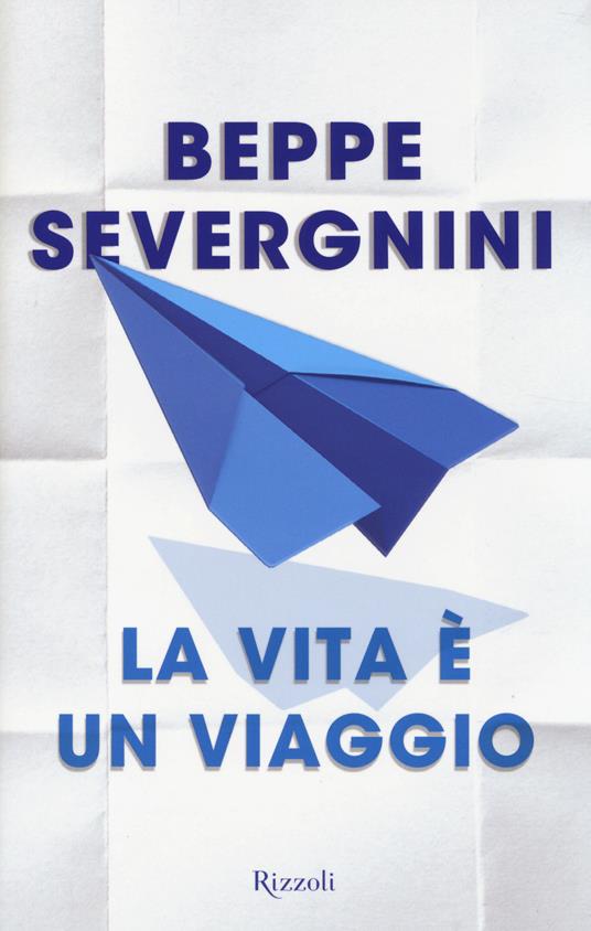 La vita è un viaggio - Beppe Severgnini - 4