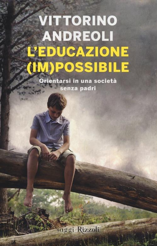 L'educazione (im)possibile. Orientarsi in una società senza padri - Vittorino Andreoli - 5