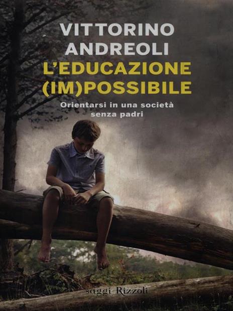 L'educazione (im)possibile. Orientarsi in una società senza padri - Vittorino Andreoli - copertina