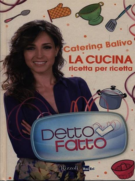 Detto Fatto. La cucina ricetta per ricetta. Ediz. illustrata - Caterina Balivo - 3