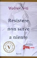 Resistere non serve a niente