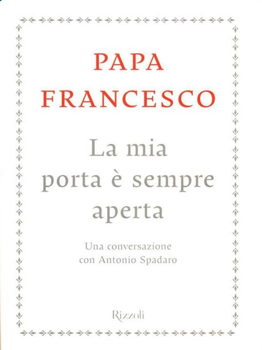 La mia porta è sempre aperta. Una conversazione con Antonio Spadaro - Francesco (Jorge Mario Bergoglio),Antonio Spadaro - 3