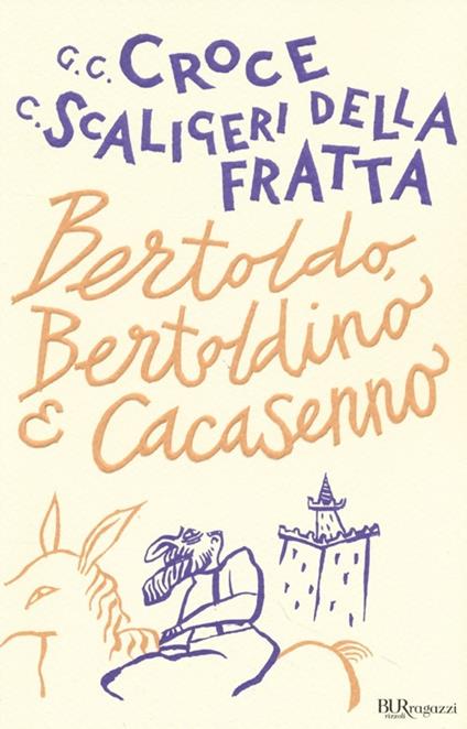 Bertoldo, Bertoldino e Cacasenno - Giulio Cesare Croce - Camillo Scaligeri  Della Fratta - - Libro - Rizzoli - Bur ragazzi