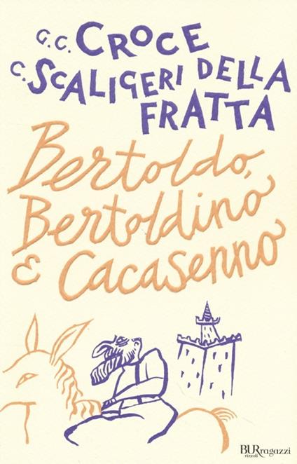 Bertoldo, Bertoldino e Cacasenno - Giulio Cesare Croce,Camillo Scaligeri Della Fratta - copertina