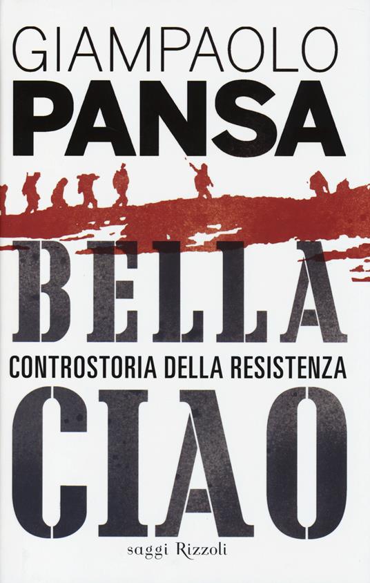 Bella ciao. Controstoria della Resistenza - Giampaolo Pansa - copertina