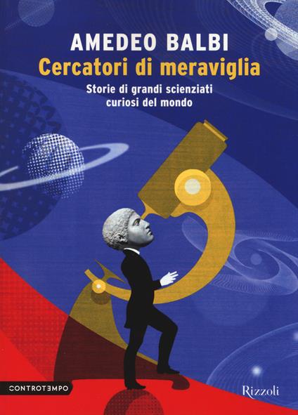 Cercatori di meraviglia. Storie di grandi scienziati curiosi del mondo - Amedeo Balbi - copertina