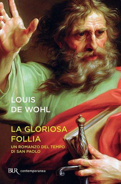 La gloriosa follia. Un romanzo del tempo di san Paolo - Louis de Wohl - copertina