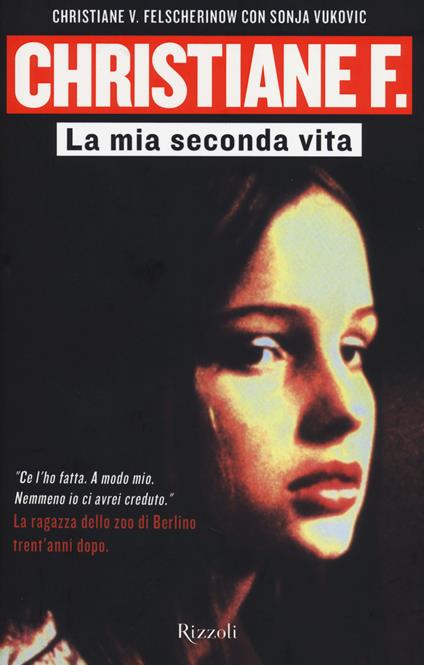 Christiane F. La mia seconda vita - Christiane V. Felscherinow,Sonja Vukovic - copertina