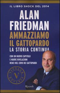 Ammazziamo il gattopardo. La storia continua - Alan Friedman - copertina