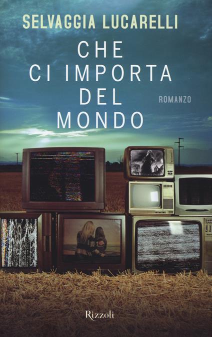 Che ci importa del mondo - Selvaggia Lucarelli - copertina