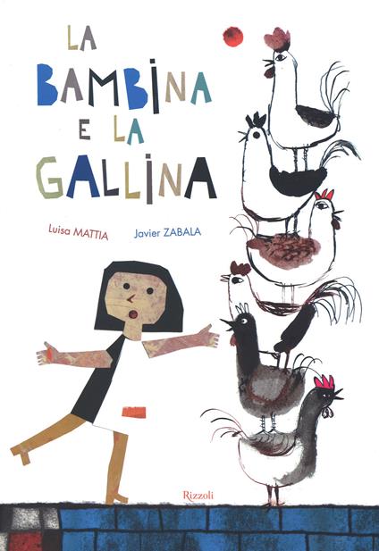 La bambina e la gallina. Ediz. illustrata - Luisa Mattia,Javier Zabala - copertina