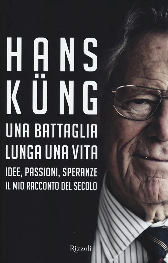 Una battaglia lunga una vita. Idee, passioni, speranze. Il mio racconto del secolo - Hans Küng - 5