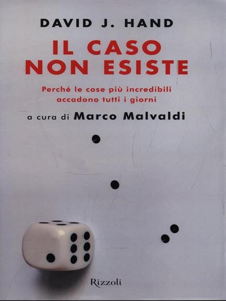 Il caso non esiste. Perché le cose più incredibili accadono tutti i giorni - David J. Hand - 6