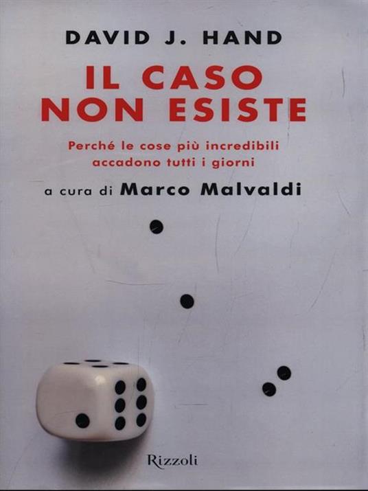 Il caso non esiste. Perché le cose più incredibili accadono tutti i giorni - David J. Hand - 3