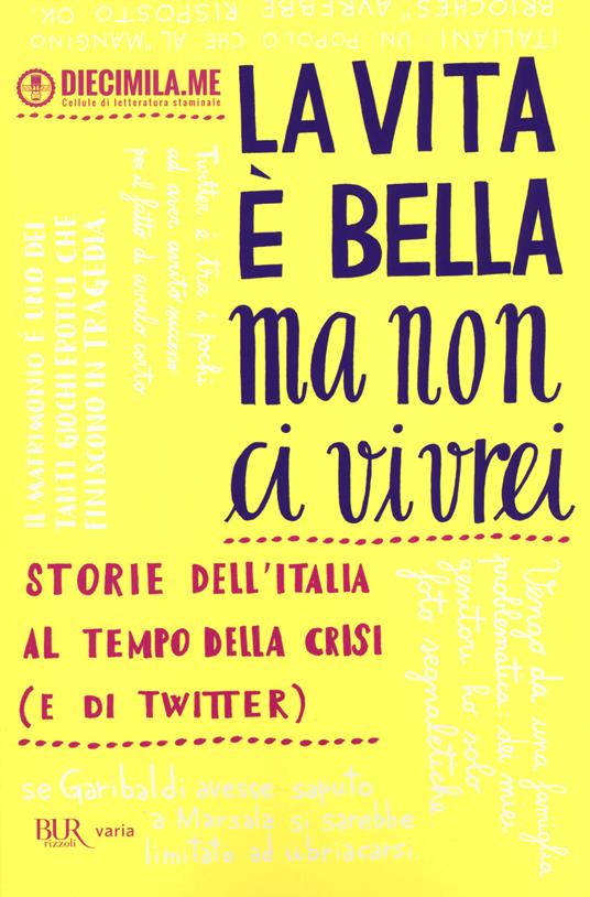 La vita è bella ma non ci vivrei. Storie dell'Italia al tempo della crisi (e di Twitter) - copertina