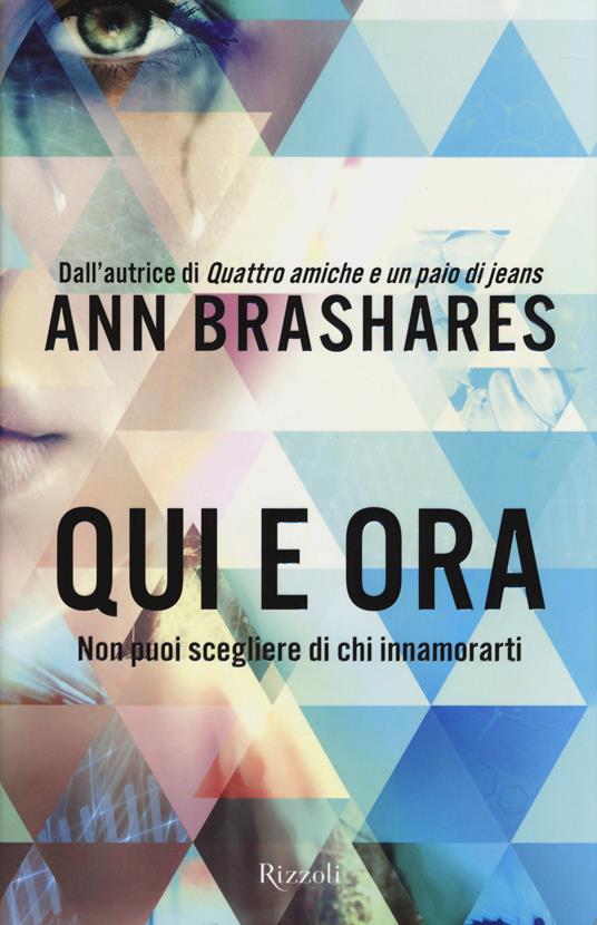 Qui e ora. Non puoi scegliere di chi innamorarti - Ann Brashares - copertina