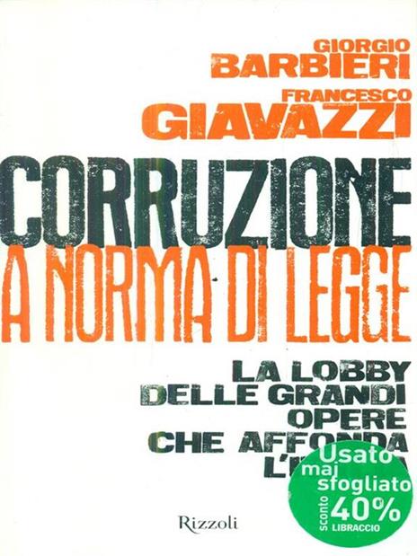 Corruzione a norma di legge. La lobby delle grandi opere che affonda l'Italia - Francesco Giavazzi,Giorgio Barbieri - copertina