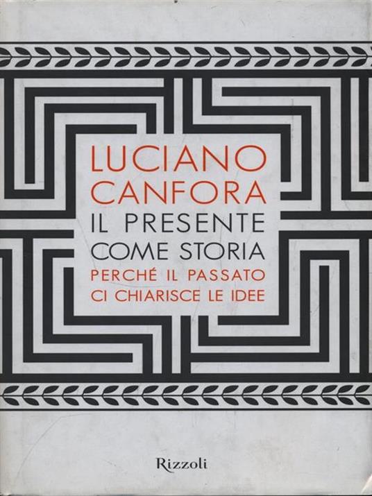 Il presente come storia. Perché il passato ci chiarisce le idee - Luciano Canfora - 3