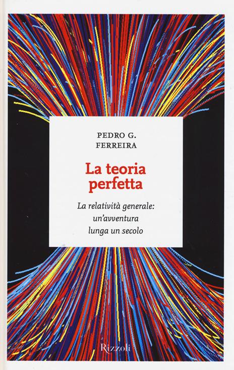 La teoria perfetta. La relatività generale: un'avventura lunga un secolo - Pedro G. Ferreira - copertina