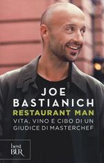 Restaurant man. Vita, vino e cibo di un giudice di MasterChef