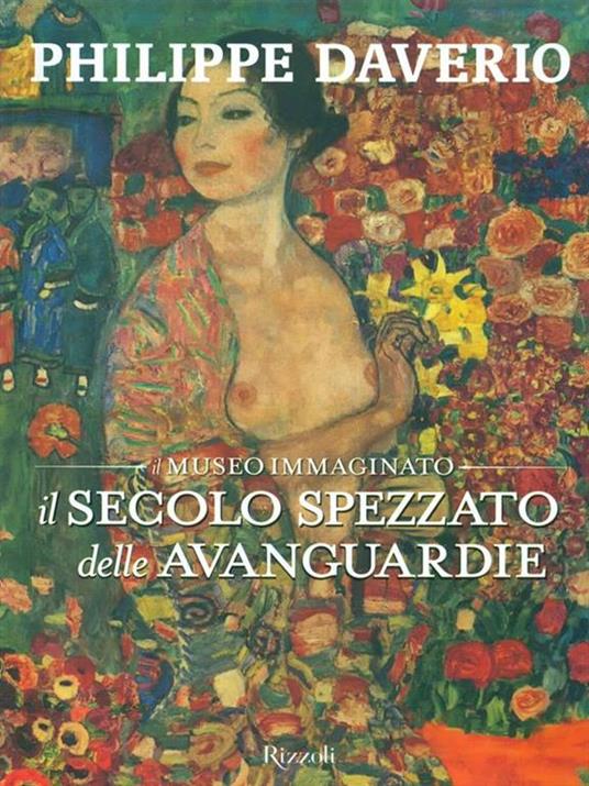 Il secolo spezzato delle avanguardie. Il museo immaginato. Ediz. illustrata - Philippe Daverio - 6