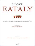 I love Eataly. Il cibo italiano narrato e cucinato. Ediz. illustrata