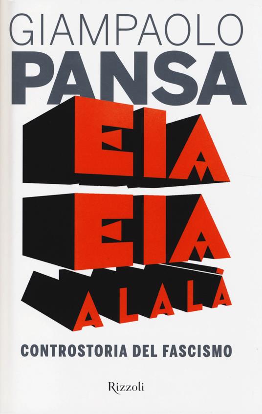 Eia eia alalà. Controstoria del fascismo - Giampaolo Pansa - 3