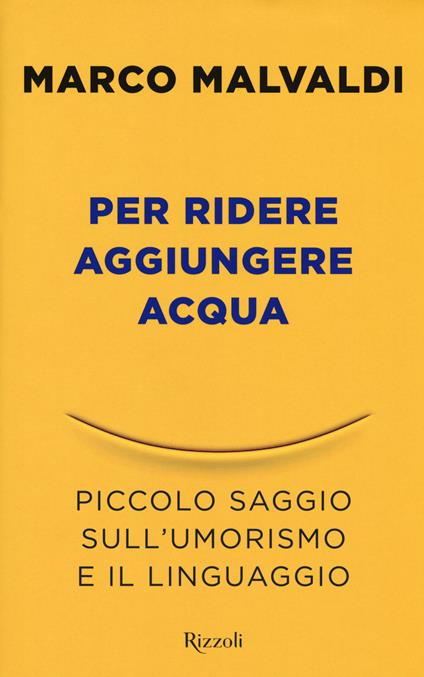 Per ridere aggiungere acqua. Piccolo saggio sull'umorismo e il linguaggio - Marco Malvaldi - copertina