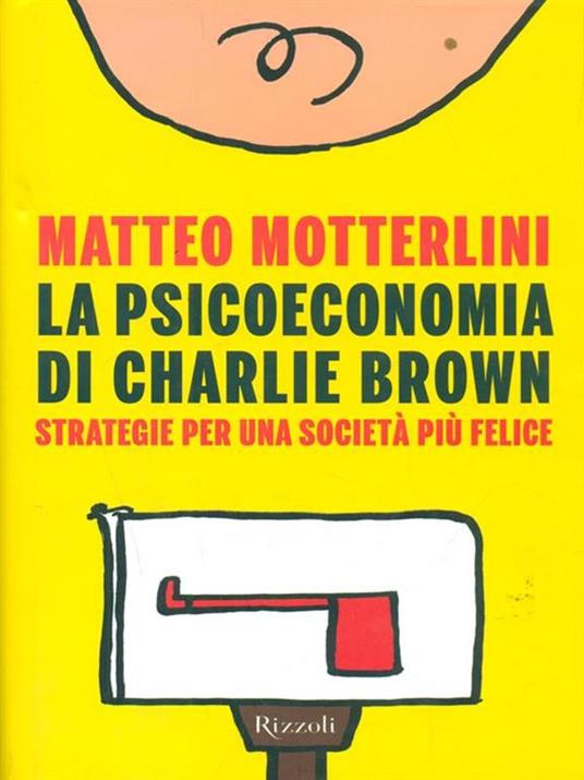 La psicoeconomia di Charlie Brown. Strategia per una società più felice - Matteo Motterlini - 4