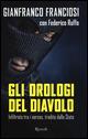 Gli orologi del diavolo. Infilato tra i narcos, tradito dallo Stato - Gianni Franciosi,Federico Ruffo - copertina