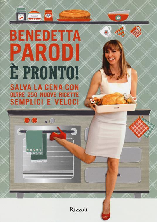 È pronto! Salva la cena con oltre 250 nuove ricette semplici e veloci - Benedetta Parodi - 2