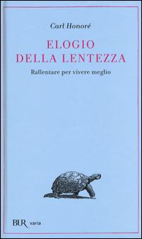 Elogio della lentezza: rallentare per vivere meglio - Carl Honoré - copertina