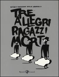 Tre allegri ragazzi morti. Ediz. illustrata - copertina