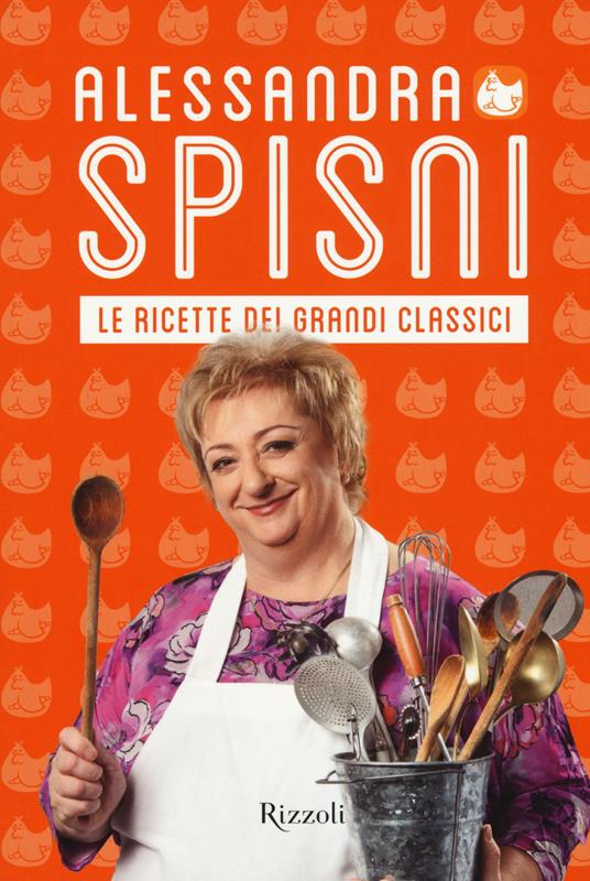 Le ricette dei grandi classici - Alessandra Spisni - 2