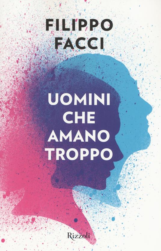 Uomini che amano troppo - Filippo Facci - 3