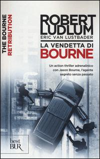 La vendetta di Bourne - Robert Ludlum,Eric Van Lustbader - copertina