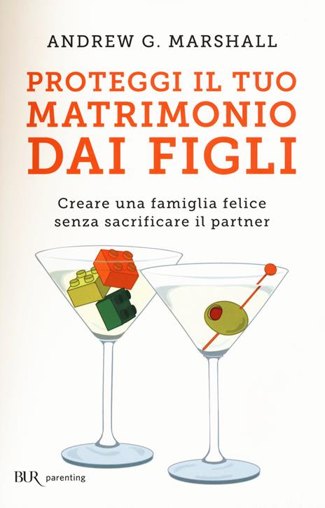 Proteggi il tuo matrimonio dai figli. Creare un famiglia felice senza sacrificare il partner - Andrew G. Marshall - 3