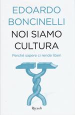 Noi siamo cultura. Perché sapere ci rende liberi