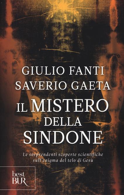 Il mistero della Sindone. Le sorprendenti scoperte scientifiche sull'enigma del telo di Gesù - Giulio Fanti,Saverio Gaeta - copertina