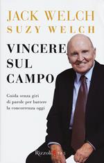 Vincere sul campo. Guida senza giri di parole per battere la concorrenza di oggi