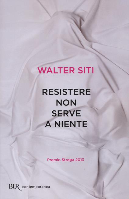 Resistere non serve a niente - Walter Siti - copertina