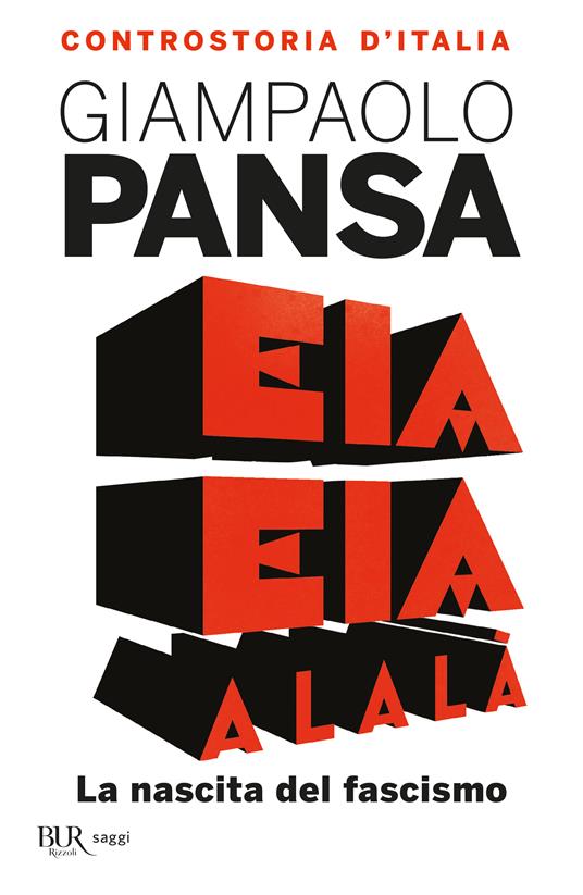 Eia eia alalà. La nascita del fascismo. Controstoria d'Italia - Giampaolo Pansa - copertina