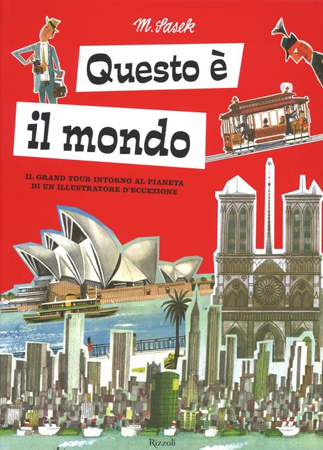 Questo è il mondo. Il grand tour intorno al pianeta di un illustratore d'eccezione. Ediz. illustrata - Miroslav Sasek - 2