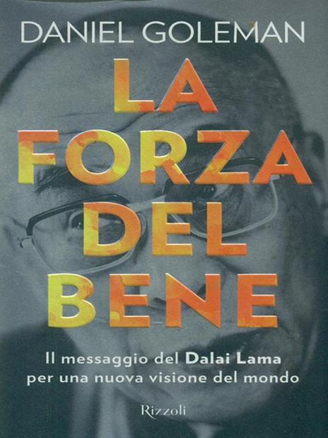 La forza del bene. Il messaggio del Dalai Lama per una nuova visione del mondo - Daniel Goleman - 4