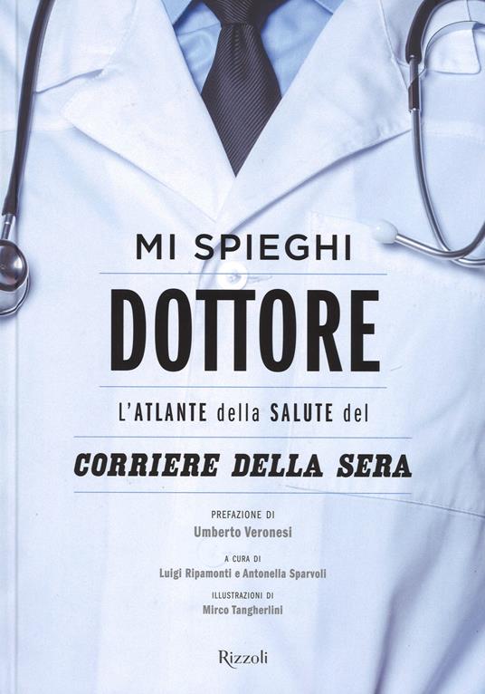 Mi spieghi dottore. L'atlante della salute del Corriere della Sera. Ediz. illustrata - copertina