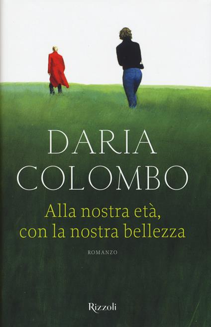 Alla nostra età, con la nostra bellezza - Daria Colombo - copertina