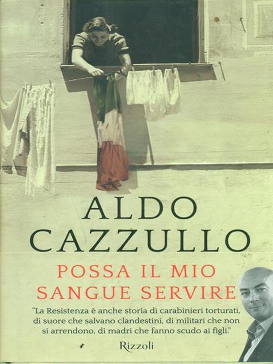 Possa il mio sangue servire. Uomini e donne della Resistenza - Aldo Cazzullo - 5